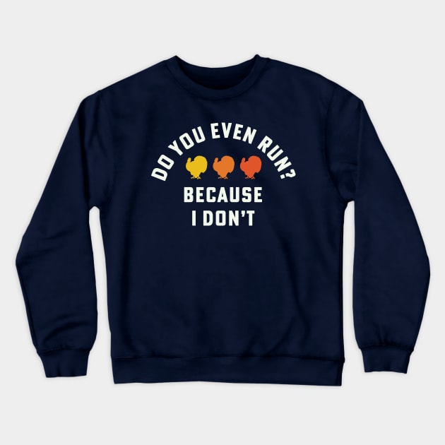 Funny Turkey Trot Runner Do You Even Run Thanksgiving Runner Crewneck Sweatshirt by PodDesignShop